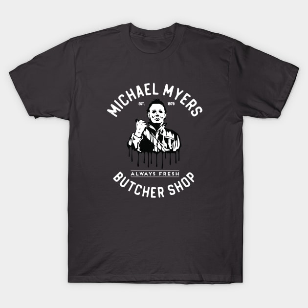 Michael Myers Butcher Shop - "Always Fresh" - Est. 1978 T-Shirt by BodinStreet